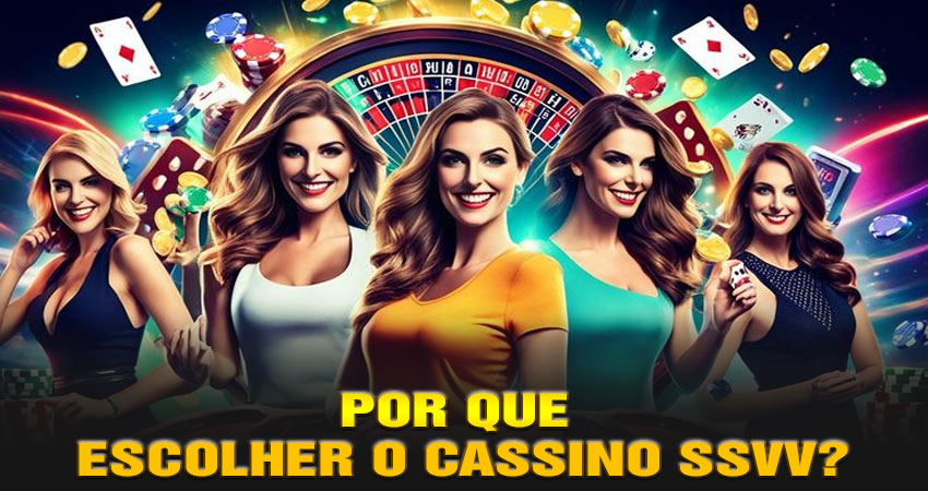 Por Que Escolher o Cassino SSVV?